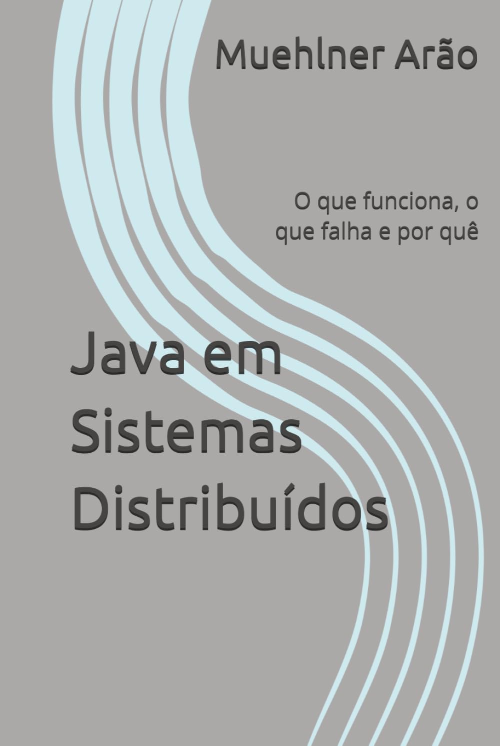 Java em Sistemas Distribuídos: O que funciona, o que falha e por quê (Portuguese Edition)