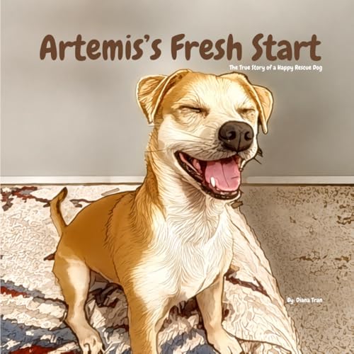 Artemis's Fresh Start: The True Story of a Happy Rescue Dog (Arte...