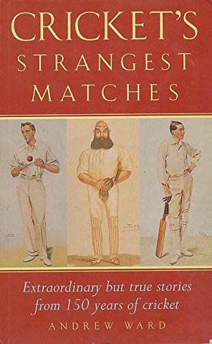 Cricket's Strangest Matches (Strangest Series) by Ward. Andrew ( 1999 ) Paperback