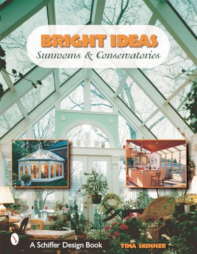 Bright Ideas: Sunrooms & Conservatories (Schiffer Design Books)