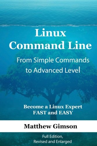 CREATESPACE Linux Command Line - from Simple Commands to Advanced Level: Become a Linux Expert FAST and EASY! Full Edition