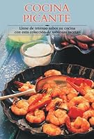 Cocina picante: Llene de intenso sabor su cocina con esta colección de sabrosas recetas 8497640640 Book Cover
