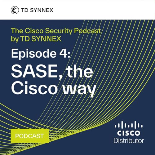 Episode 4 &ndash; SASE, the Cisco way