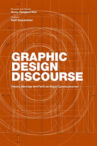 Compare Textbook Prices for Graphic Design Discourse: Evolving Theories, Ideologies, and Processes of Visual Communication academic reader with 75 seminal texts across disciplines  ISBN 9781616895587 by Kim, Henry Hongmin,Geissbuhler, Steff