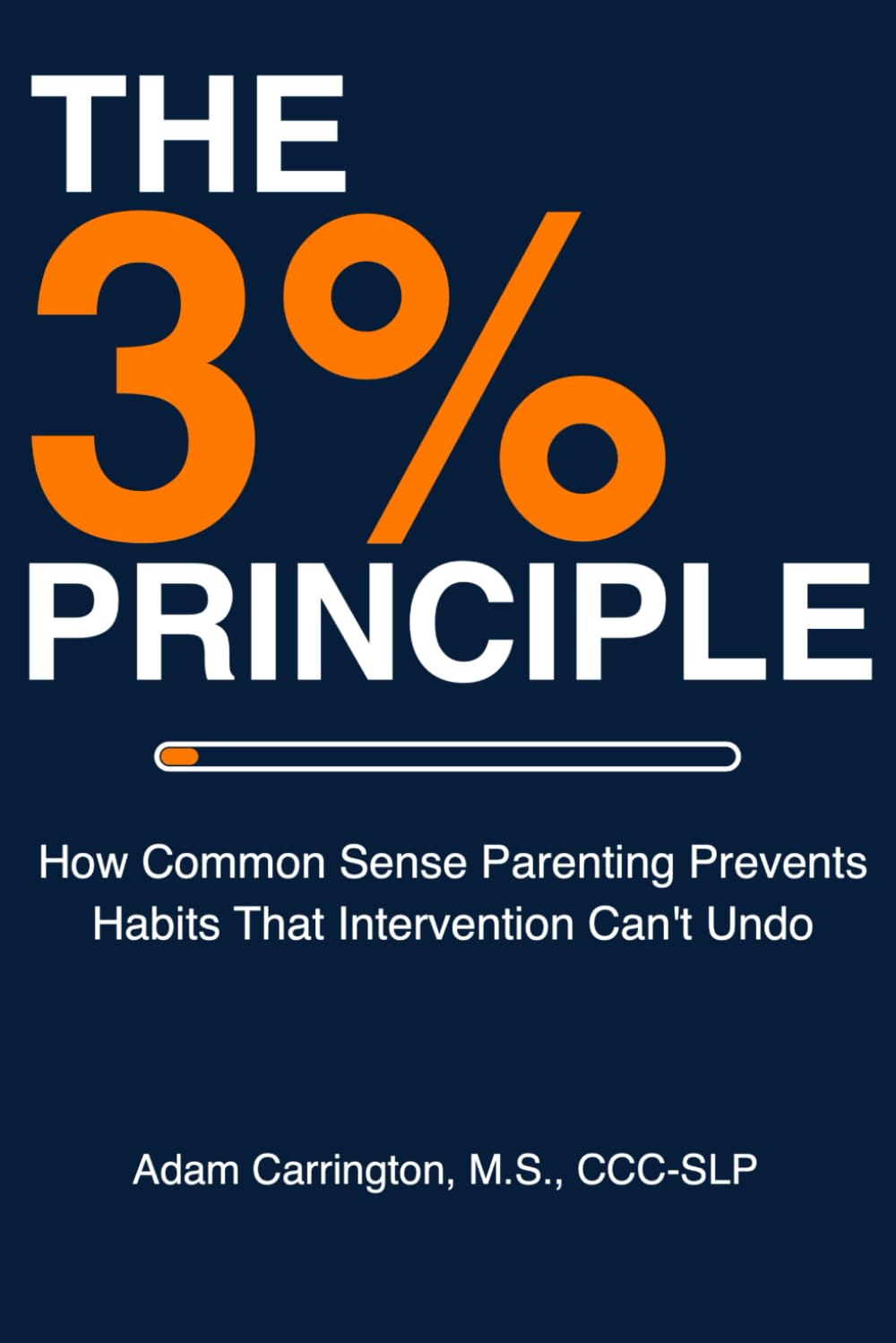The 3% Principle: How Common Sense Parenting Prevents Habits That Intervention Can’t Undo
