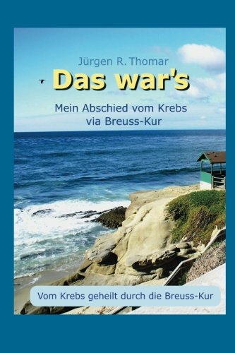 Das War`s: Mein Abschied Vom Krebs Via Breuss-Kur