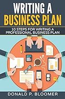 Writing a Business Plan: 10 Steps for Writing a Professional Business Plan 1540458814 Book Cover