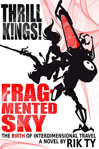 Télécharger Thrill Kings Fragmented Sky: The Birth Of Interdimensional Travel (English Edition) Livre PDF Gratuit