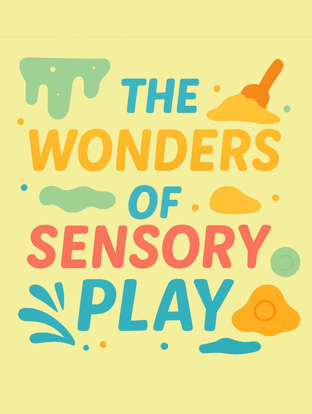 The Wonders Of Sensory Play