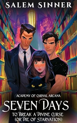 Seven Days To Break A Divine Curse (Or Die Of Starvation) (Academy of Carnal Arcana Book 5)