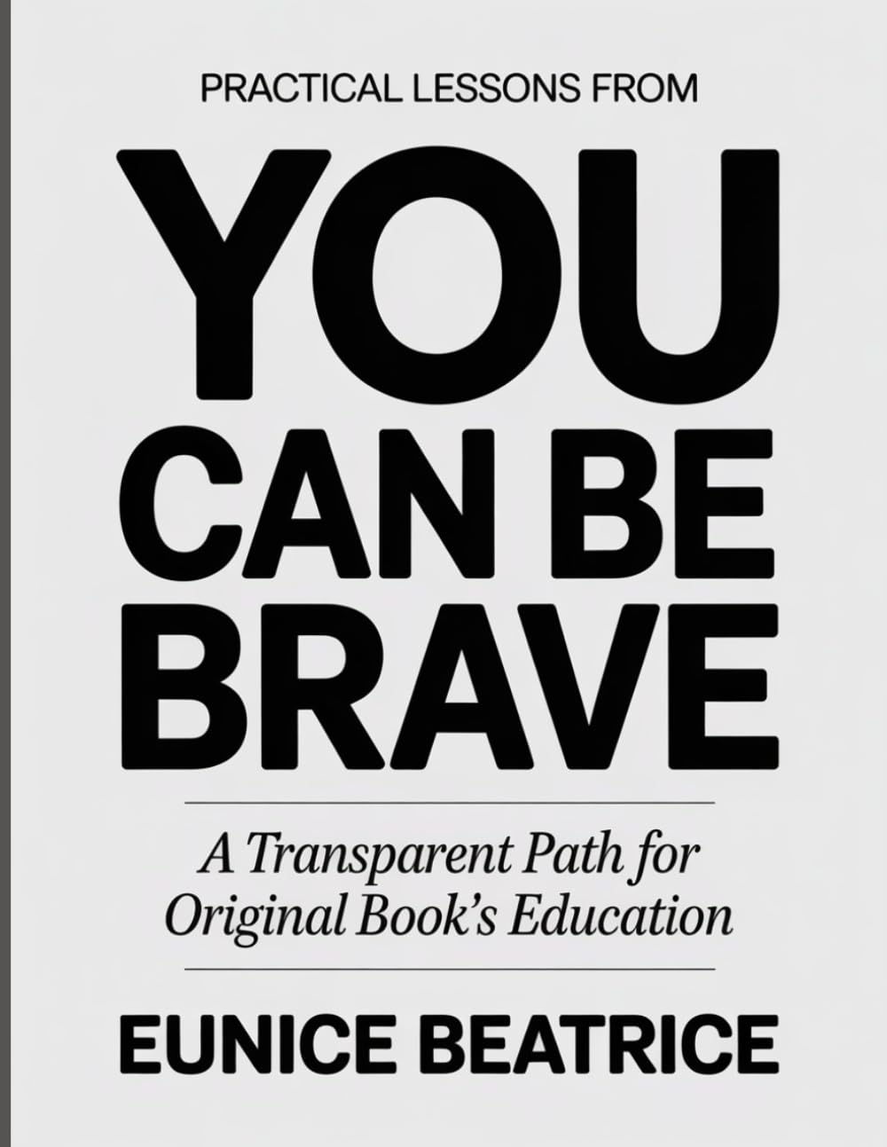 PRACTICAL LESSONS FROM YOU CAN BE BRAVE: A TRANSPARENT PATH FOR ORIGINAL BOOK’S EDUCATION