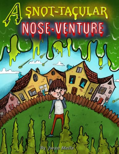 A Snot-tacular Nose-venture