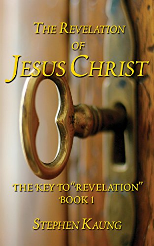 The Revelation Of Jesus Christ The Key To Revelation Book 1 Kindle Edition By Kaung Stephen Religion Spirituality Kindle Ebooks Amazon Com