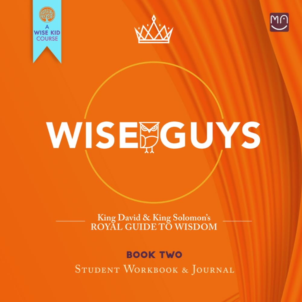 WISE GUYS: Book Two: King David & King Solomon's Royal Guide to Wisdom