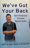 We've Got Your Back: How Chiropractic Promotes Optimal Health 0986428590 Book Cover