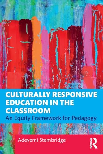 Culturally Responsive Education in the Classroom: An Equity Framework for