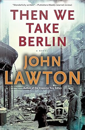 Then We Take Berlin: A Novel (Joe Wilderness Book 1)