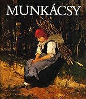 Munkácsy (Munkacsy, Mihaly Munkacsy, Mihály) - Third Edition 9631338002 Book Cover
