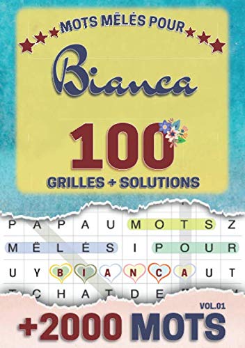 Mots mêlés pour Bianca: 100 grilles avec solutions, +2000 mots cachés, prénom personnalisé Bianca | Cadeau d'anniversaire pour femme, maman, sœur, fille, enfant | Petit Format A5 (14.8 x 21 cm)