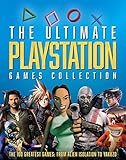 The Ultimate Playstation Games Collection: The 100 Greatest Games from Alien Isolation to Yakuzo
