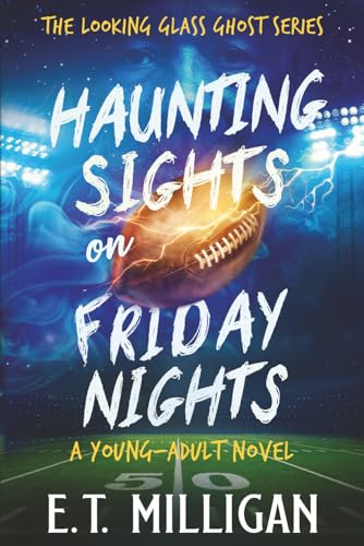 Haunting Sights on Friday Nights - Book #3 - The Looking Glass Ghost Series