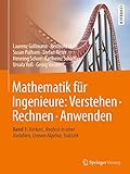  Mathematik für Ingenieure: Verstehen – Rechnen – Anwenden: Band 1: Vorkurs, Analysis in einer Variablen, Lineare Algebra, Statistik
