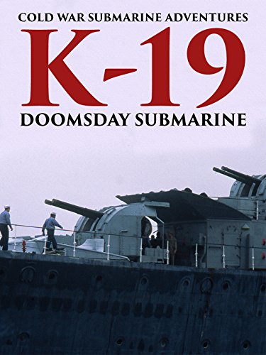 Cold War Submarine Adventures: K-19 - Doomsday Submarine Cold War Submarine Adventures: K-19 - Doomsday Submarine