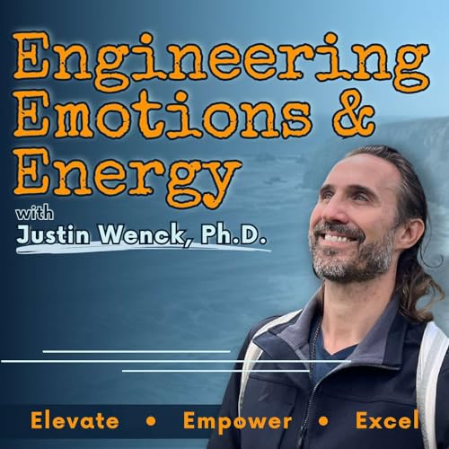 Engineering Emotions and Energy with Justin Wenck, Ph.D. cover art