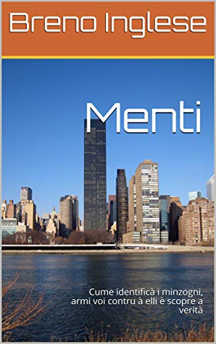 Menti: Cume identificà i minzogni, armi voi contru à elli è scopre a verità (Corsican Edition)