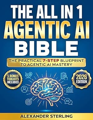 The Agentic AI Bible: The Complete and Up-to-Date Guide to Design ...