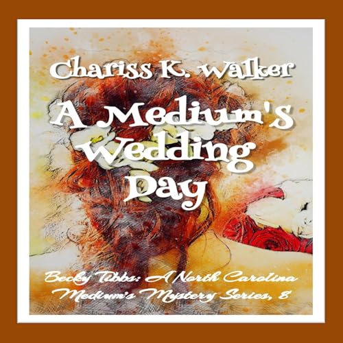 A Medium's Wedding Day by Chariss K. Walker episode artwork
