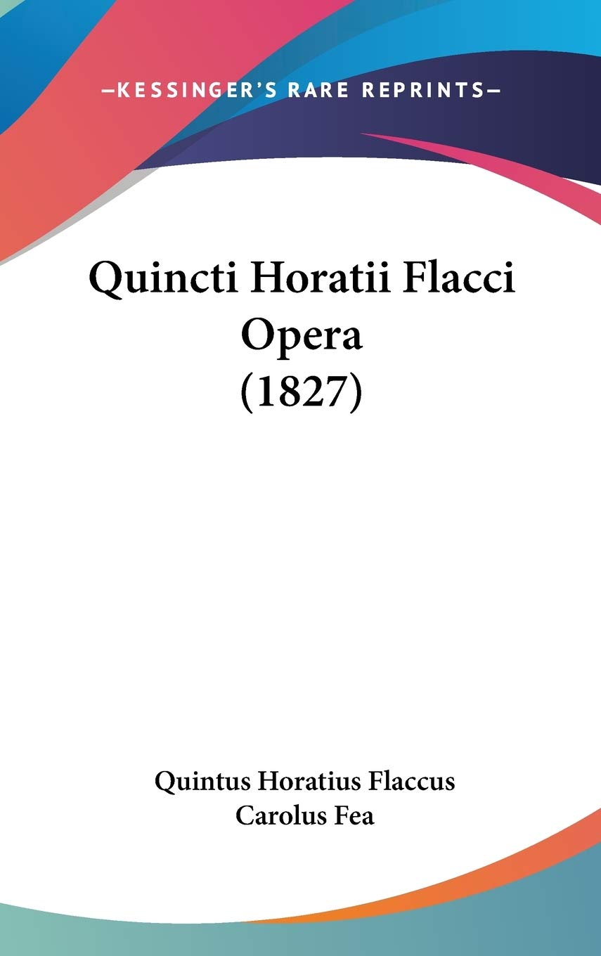 Quincti Horatii Flacci Opera (1827) (Latin Edition)