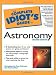 The Complete Idiot's Guide to Astronomy (2nd Edition)