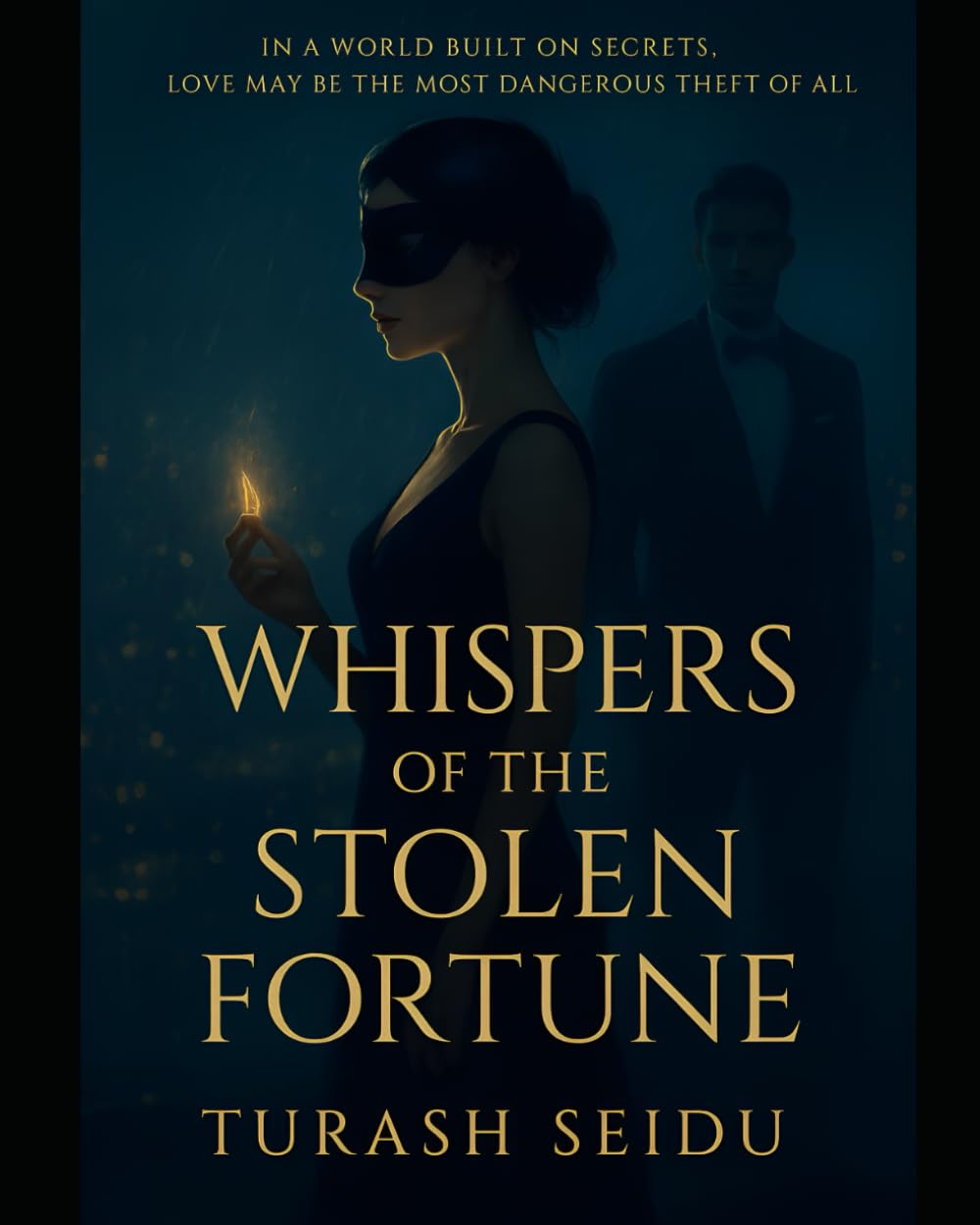 Whispers of the Stolen Fortune: In a world built on secrets, Love may be the most dangerous theft of all.