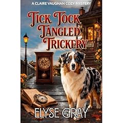 TICK TOCK TANGLED TRICKERY Audiobook By Elyse Gray cover art