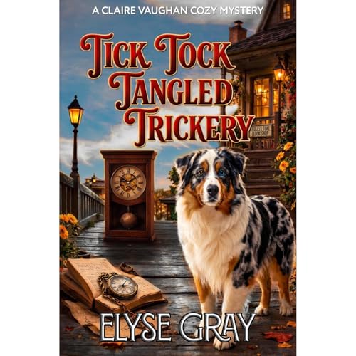 TICK TOCK TANGLED TRICKERY Audiobook By Elyse Gray cover art