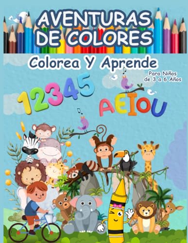 Aventuras de Colores: Colorea y Aprende. Para niños de 3 a 6 años. (Spanish Edition)