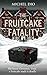 The FruitCake Fatality: She hated Christmas. Until a fruitcake made it deadly. A Holiday Mystery (English Edition)