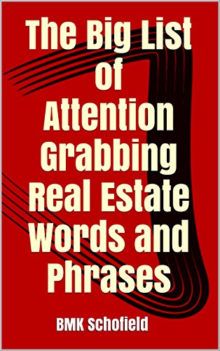 The Big List Of Attention Grabbing Real Estate Words And Phrases For Listings That Sell EBook 