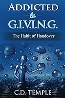 Addicted to G.I.V.I.N.G.: The Habit of Handover 154969975X Book Cover