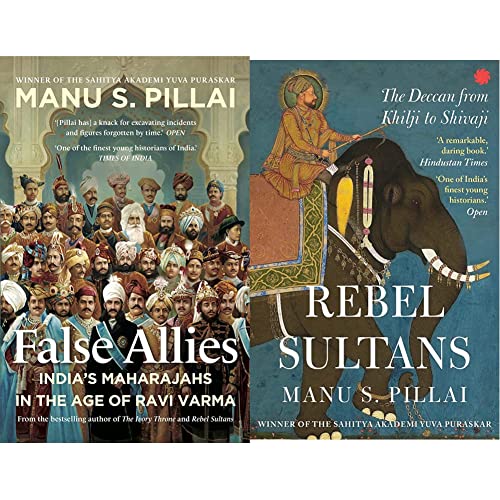 FALSE ALLIES : India’s Maharajahs in the Age of Ravi Varma+REBEL SULTANS : The Deccan from Khilji to Shivaji