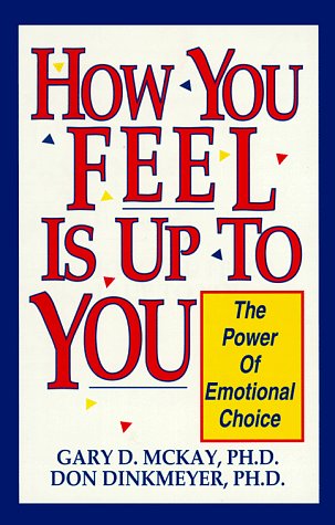 How You Feel Is Up To You: The Power Of Emotional Choice