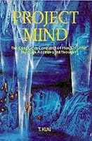 Project Mind: The Conscious Conquest of Man and Matter Through Accelerated Thought 1880646021 Book Cover