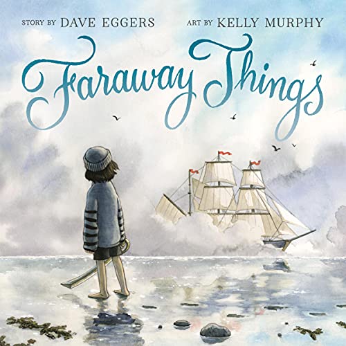 Faraway Things by Dave Eggers, Kelly Murphy - Illustrator episode artwork