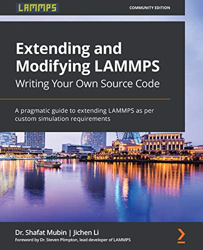 Extending and modifying lammps writing your own source code: a pragmatic guide to extending lammps as per custom simulation requirements