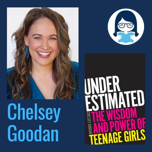 Chelsey Goodan, UNDERESTIMATED: The Wisdom and Power of Teenage Girls Podcast Por arte de portada