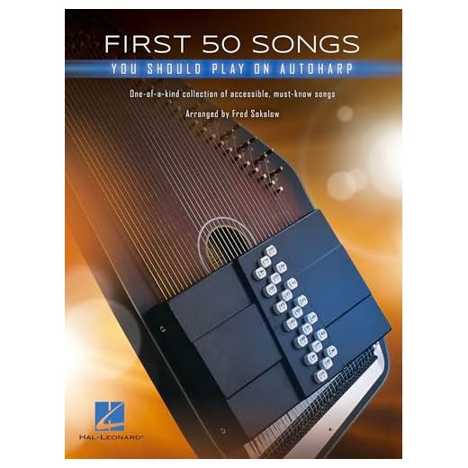 First 50 Songs You Should Play on Autoharp Beginner Autoharp Songbook | Folk, Pop and Classic Tunes with Chords, Lyrics and Strumming Guide | Hal Leonard Sheet Music