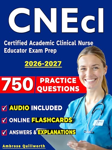 CNEcl Study Guide: Certified Academic Clinical Nurse Educator Exam Prep with 750 Realistic Questions & Step-by-Step Explanations