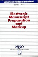 Electronic Manuscript Preparation and Markup: American National Standard for Electronic Manuscript Preparation and Markup/Ansi-Niso Z39.59-1988 (National Information Standards Series) 0887389457 Book Cover