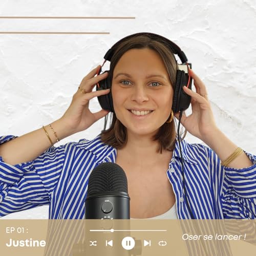 Episode 01 : JUSTINE - Oser se lancer